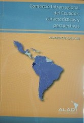 Comercio intrarregional del Ecuador : características y perspectivas : años 2003-2013
