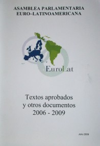 Eurolat : textos aprobados y otros documentos 2006-2009