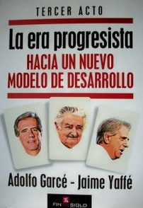 La era progresista : hacia un nuevo modelo de desarrollo : tercer acto