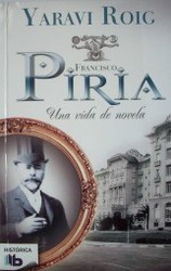 Francisco Piria : una vida de novela