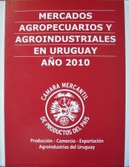 Mercados agropecuarios y agroindustriales en Uruguay : año 2010