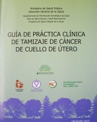 Guía de práctica clínica de tamizaje de cáncer de cuello de útero