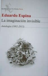 La imaginación invisible : antología : (1982-2015)