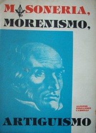 Masonería, morenismo, artiguismo