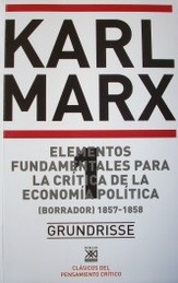 Elementos fundamentales para la crítica de la economía política : (borrador) 1857-1858 : grundrisse