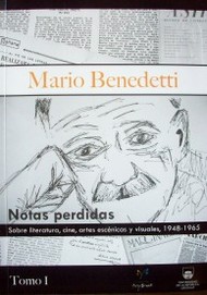 Notas perdidas : sobre literatura, cine, artes escénicas y visuales, 1948-1965