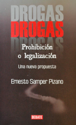 Drogas : prohibición o legalización : una nueva propuesta
