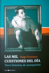 Las mil cuestiones del día : trece historias de anarquistas