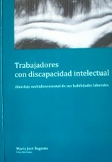 Trabajadores con discapacidad intelectual : abordaje multidimensional de sus habilidades laborales