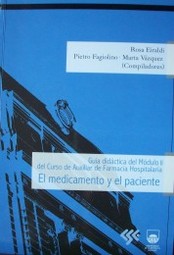 El medicamento y el paciente : guía didáctica del Módulo II del Curso de Auxiliar de Farmacia Hospitalaria