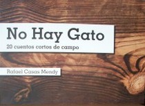 No hay gato : 20 cuentos cortos de campo