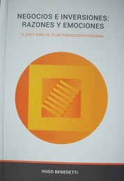 Negocios e inversiones : razones y emociones : claves para el plan financiero personal