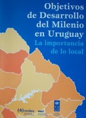 Objetivos de Desarrollo del Milenio en Uruguay : la importancia de lo local