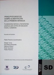 Principios básicos sobre alimentación en la primera infancia : fundamentos teóricos y herramientas prácticas para centros de educación inicial y cuidadores