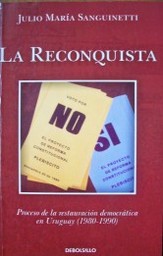 La reconquista : proceso de la restauración democrática en Uruguay  (1980-1990)
