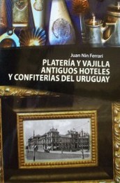 Platería y vajilla antiguos hoteles y confiterías del Uruguay