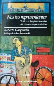 Nos los representantes : crítica a los fundamentos del sistema representativo