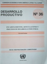 Encadenamientos, articulaciones y procesos de desarrollo industrial