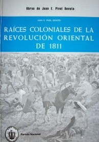 Raíces coloniales de la Revolución Oriental de 1811