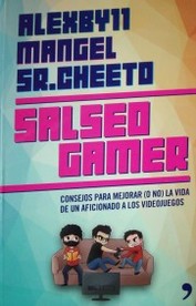 Salseo gamer : consejos para mejorar (o no) la vida de un aficionado a los videojuegos