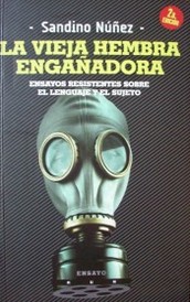 La vieja hembra engañadora : ensayos resistentes sobre el lenguaje y el sujeto