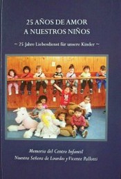 25 años de amor a nuestros niños = 25 Jahre Liebesdienst für unserre Kinder : (1989-2014)