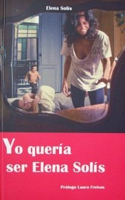 Yo quería ser Elena Solís : cuentos de amor, desamor y erotismo lésbico