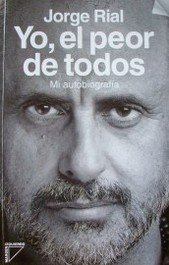 Yo, el peor de todos : mi autobiografía