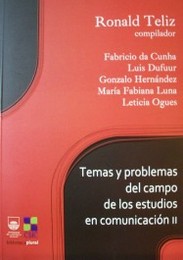 Temas y problemas del campo de los estudios en comunicación II