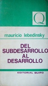 Del subdesarrollo al desarrollo : concepto, modelización, caminos