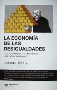 La economía de las desigualdades : cómo implementar una redistribución justa y eficaz de la riqueza