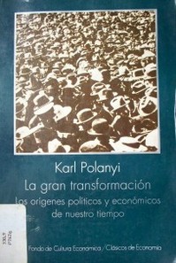 La gran transformación : los orígenes políticos y económicos de nuestro tiempo