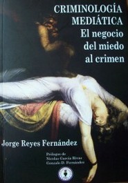 Criminología medíática : el negocio del miedo al crimen