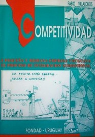 Competitividad : la pequeña y mediana empresa uruguaya y el proceso de integración subregional