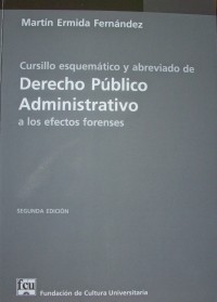 Cursillo esquemático y abreviado de derecho público administrativo a los efectos forenses