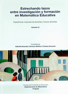 Estrechando lazos entre investigación y formación en Matemática Educativa : experiencias conjuntas de docentes y futuros docentes