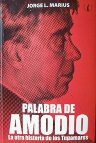 Palabra de Amodio : la otra historia de los Tupamaros