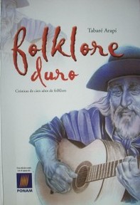 Folklore duro : crónicas de cien años de folklore