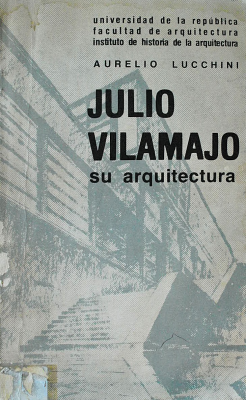 Julio Vilamajó : su arquitectura