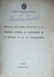 Mensaje del Poder Ejecutivo a la Asamblea General al inaugurarse el 1er. período de la XLI Legislatura