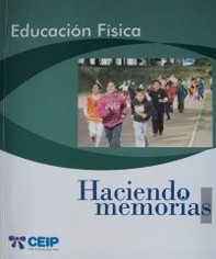 Haciendo memorias : educación física