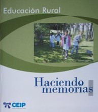 Haciendo memorias : educación rural