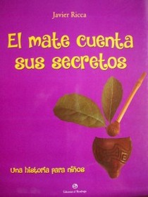 El mate cuenta sus secretos : una historia para niños