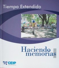 Haciendo memorias : tiempo extendido