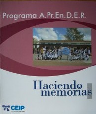 Haciendo memorias : programa A.Pr.En.D.E.R.