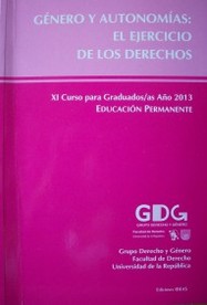 Género y autonomías : el ejercicio de los derechos : XI Curso para Graduados/as año 2013