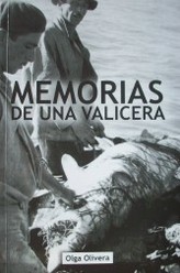 Memorias de una valicera : historias poco conocidas, testimonios, anécdotas, curiosidades, sentimientos