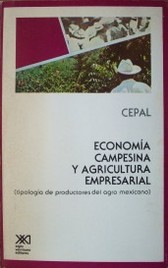 Ecomomía campesina y agricultura empresarial : tipología de productores del agro mexicano