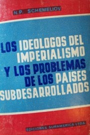 Los ideológos del Imperialismo y los problemas de los países subdesarrollados