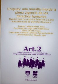 Uruguay : una muralla impide la plena vigencia de los derechos humanos : nuestro país no acata los fallos de la Corte Interamericana de Derechos Humanos